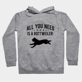 All you need is a rottweiler Hoodie